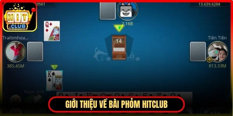 Giới thiệu về bài phỏm Hitclub trong trải nghiệm thực tế