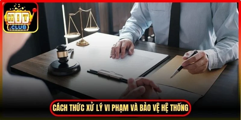 Cách thức xử lý vi phạm và bảo vệ hệ thống