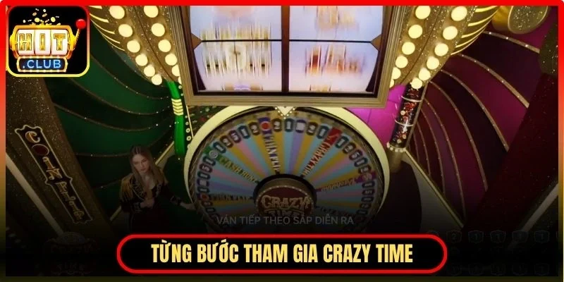 Từng bước tham gia và trải nghiệm crazy time hiệu quả