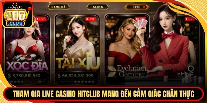 Live Casino Hitclub mang đến cảm giác chân thực