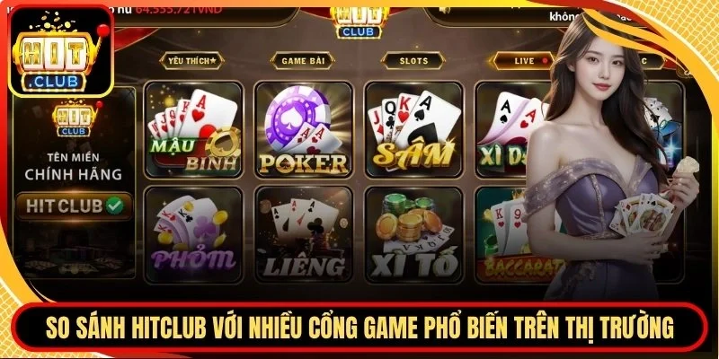 So sánh Hitclub với nhiều cổng game phổ biến