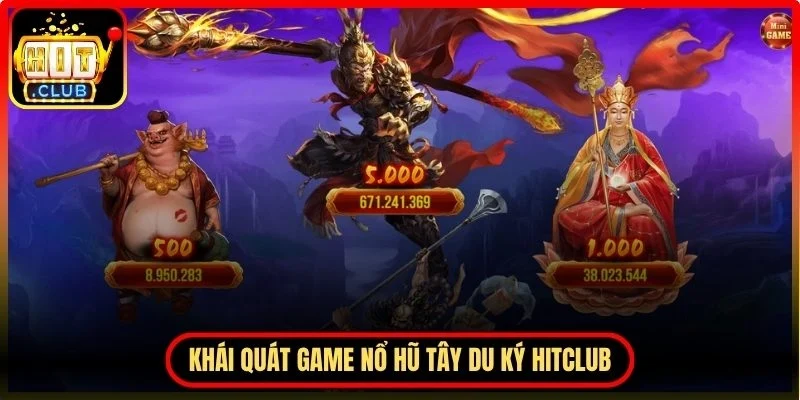 Khái quát game nổ hũ Tây Du Ký Hitclub
