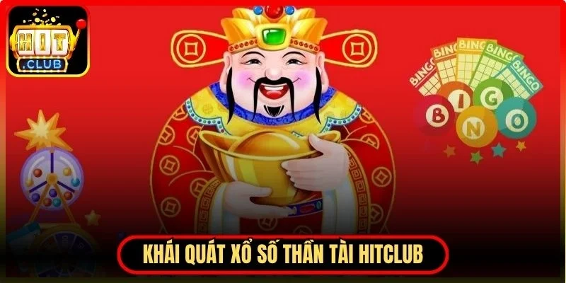 Khái quát Xổ số thần tài Hitclub