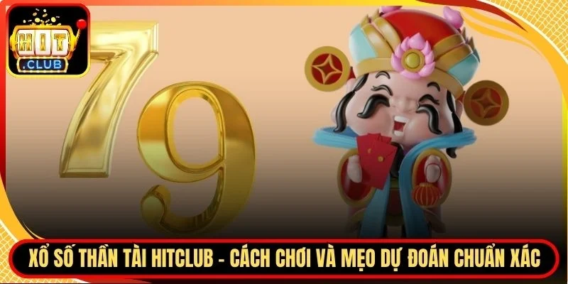 Xổ số thần tài Hitclub